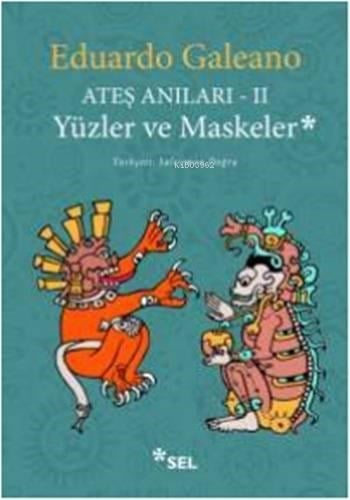 Ateş Anıları - II; Yüzler ve Maskeler