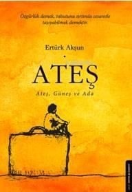 Ateş; Ateş Güneş Ve Ada