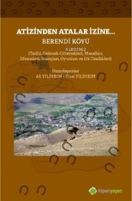 Atizinden Atalar İzine... Berendi Köyü; Tarihi, Gelenek-Görenekleri, Masalları, Efsaneleri, İnançları, Oyunları ve Dil Özellikleri