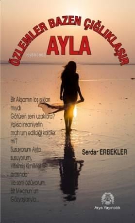 Ayla; Özlemler Bazen Çığlıklaşır