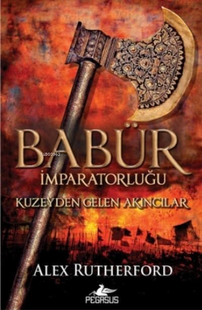 Babür İmparatorluğu: Kuzeyden Gelen Akıncılar;(Babür İmparatorluğu Serisi 1)