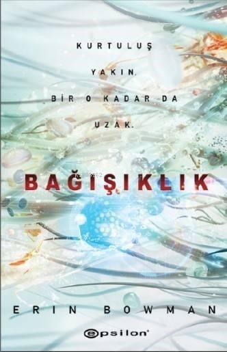 Bağışıklık (Ciltli);Kurtuluş Yakın. Bir O Kadar da Uzak.