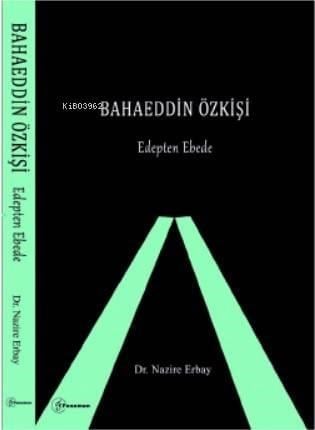 Bahaeddin Özkişi; Edepten Ebede