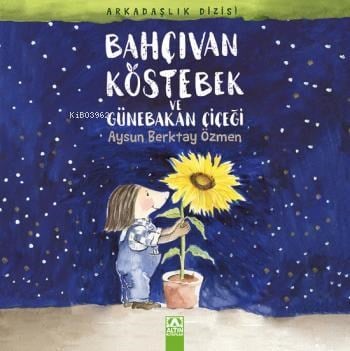 Bahçıvan Köstebek ve Günebakan Çiçeği; Arkadaşlık Dizisi