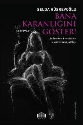 Bana Karanlığını Göster!