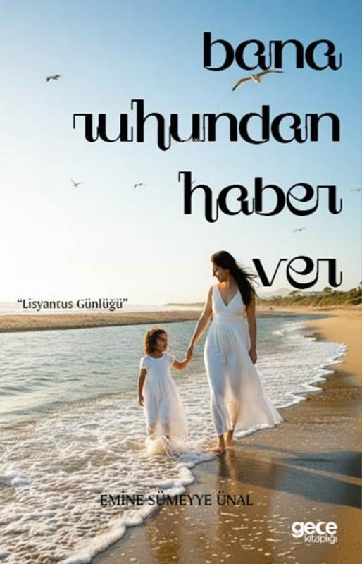Bana Ruhundan Haber Ver;Lisyantus Günlüğü