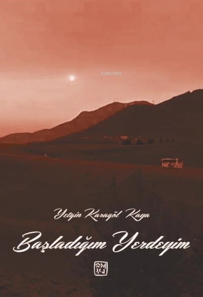 Başladığım Yerdeyim