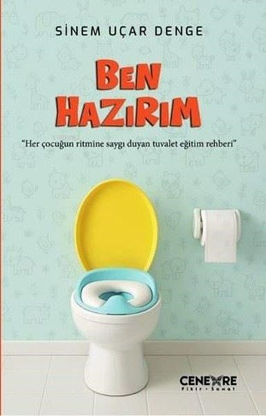 Ben Hazırım;Her Çocuğun Ritmine Saygı Duyan Tuvalet Eğitim Rehberi