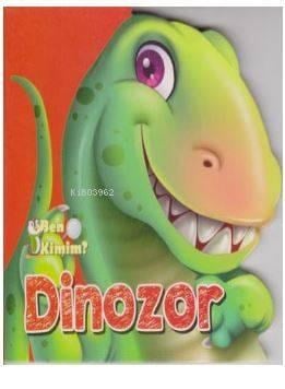 Ben Kimim? - Dinozor