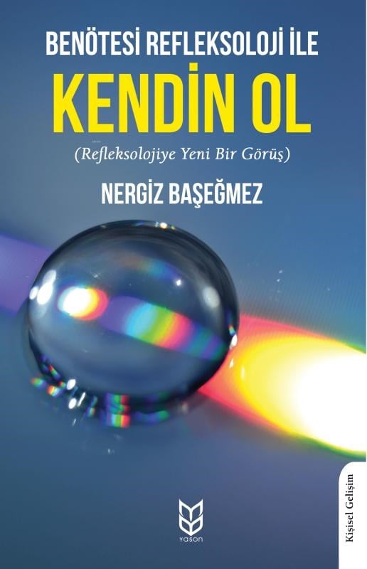 Ben Ötesi Refleksoloji ile Kendin Ol ;Refleksolojiye Yeni Bir Görüş