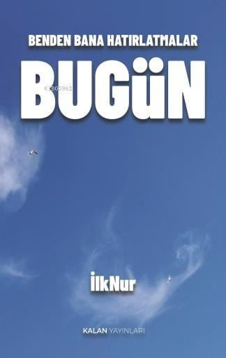 Benden Bana Hatırlatmalar - Bugün