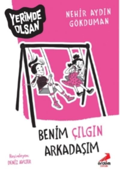 Benim Çılgın Arkadaşım – Yerimde Olsan