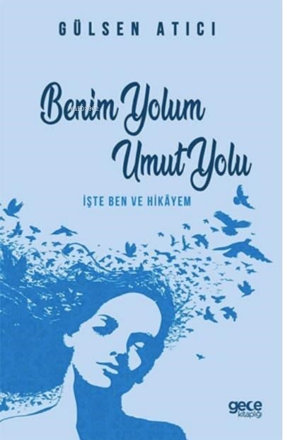 Benim Yolum Umut Yolu;İşte Ben ve Hikâyem