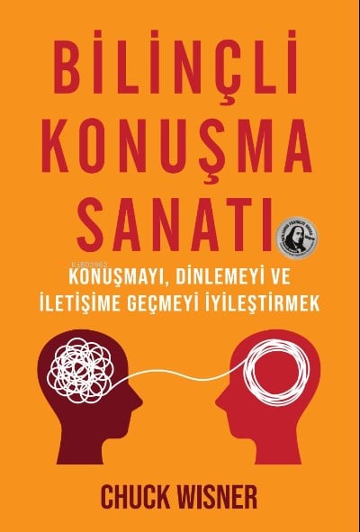 Bilinçli Konuşma Sanatı;Konuşmayı, Dinlemeyi ve İletişime Geçmeyi İyileştirmek