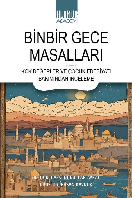 Binbir Gece Masalları;Kök Değerler ve Çocuk Edebiyatı Bakımından İnceleme