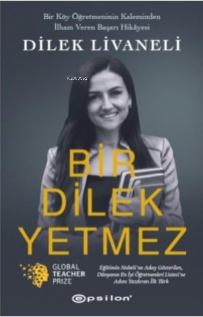 Bir Dilek Yetmez;Bir Köy Öğretmeninin Kaleminden İlham Veren Başarı Hikâyesi