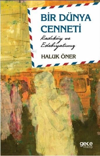 Bir Dünya Cenneti; Kadıköy ve Edebiyatımız
