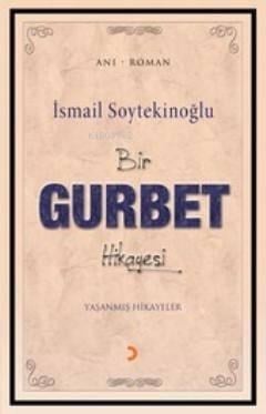 Bir Gurbel Hikayesi; Yaşanmış Hikayeler