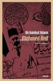 Bir Hakikat Adamı Mehmed Âkif