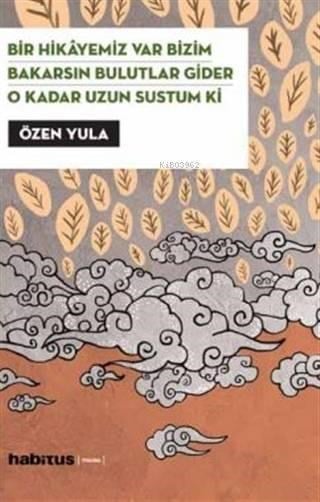 Bir Hikayemiz Var Bizim - Bakarsın Bulutlar Gider - O Kadar Uzun Sustum Ki