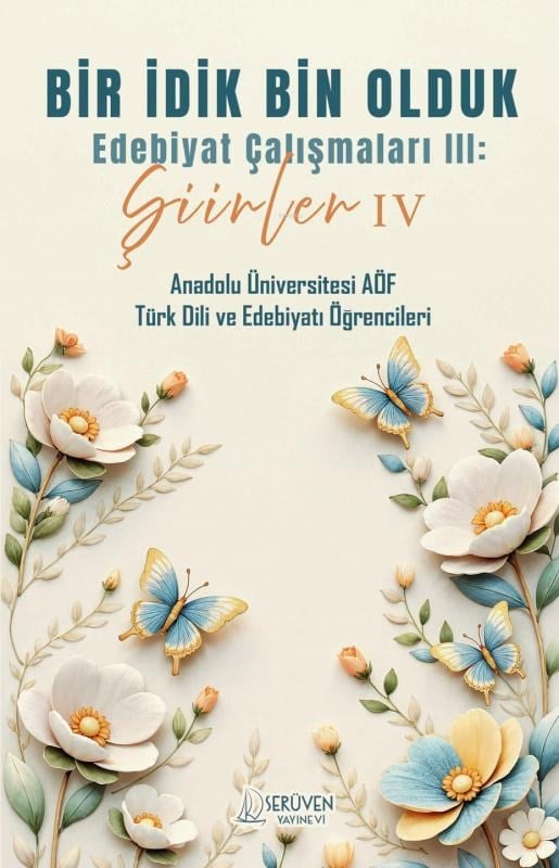 Bir İdik Bin Olduk Edebiyat Çalışmaları III : Şiirler IV