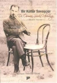 Bir Kültür Savaşçısı; Dr. Osman Şevki Uludağ Musıki Yazıları