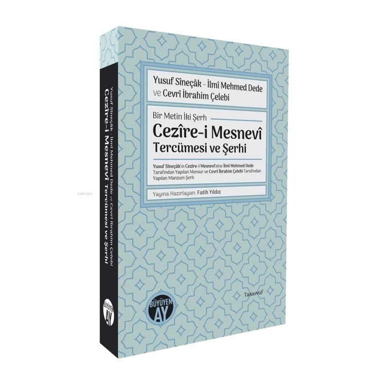 Bir Metin İki Şerh Cezîre-i Mesnevî Tercümesi ve Şerhi ;Yusuf Sîneçâk’ın Cezîre-i Mesnevî’sine İlmî Mehmed Dede Tarafından Yapılan Mensur ve Cevrî İbrahim Çelebi Tarafından Yapılan Manzum Şerh