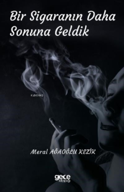 Bir Sigaranın Daha Sonuna Geldik