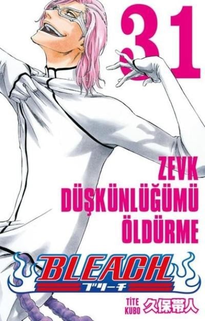 Bleach 31. Cilt: Zevk Düşkünlüğümü Öldürme