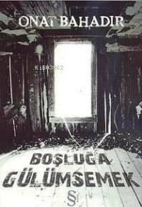 Boşluğa Gülümsemek