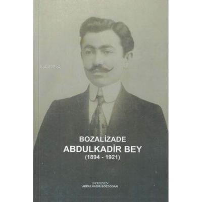 Bozalizade Abdulkadir Bey (1894-1921)