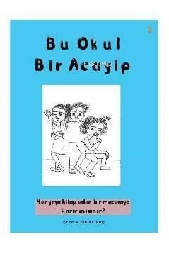 Bu Okul Bir Acayip; Her yaşa hitap eden bir maceraya hazır mısınız?