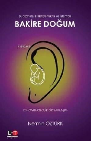 Budizm'de, Hıristiyanlık'ta ve İslam'da Bakire Doğum; Fenomenolojik Bir Yaklaşım