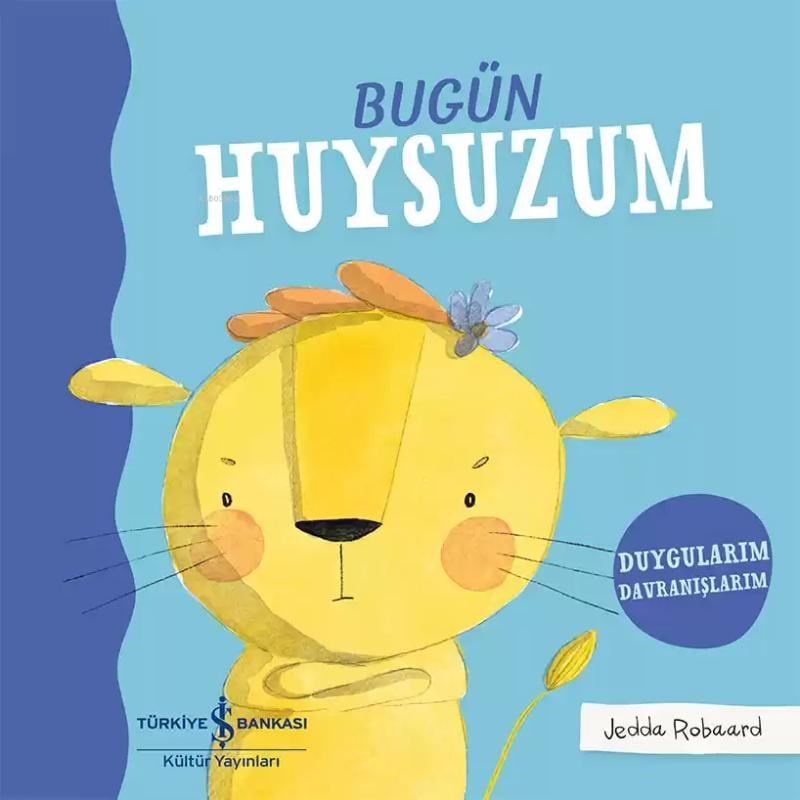 Bugün Huysuzum – Duygularım Davranışlarım