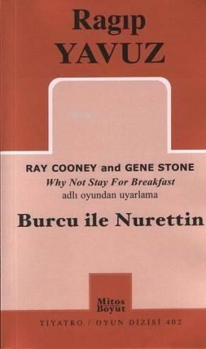 Burcu ile Nurettin; Ray Cooney and Gene Stone Why Not Stay For Breakfast Adlı Oyunundan Uyarlama