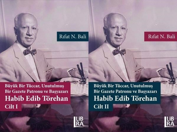 Büyük Bir Tüccar, Unutulmuş Bir Gazete Patronu ve Başyazarı: Habib Edib Törehan - 2 Cilt