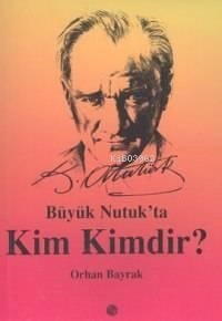 Büyük Nutuk'ta Kim Kimdir?