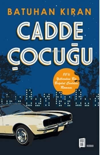 Cadde Çocuğu; 80'li yıllardan Bir Bağdat Caddesi Romanı