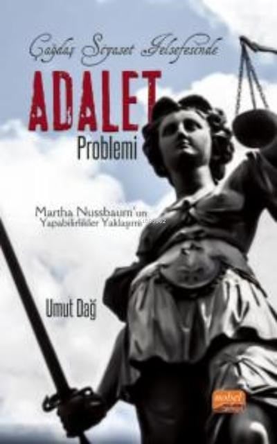 Çağdaş Siyaset Felsefesinde Adalet Problemi- Martha Nussbaum’un Yapabilirlikler Yaklaşımı
