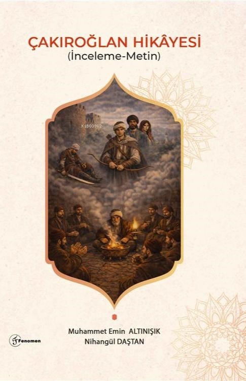 Çakıroğlan Hikayesi;İnceleme - Metin