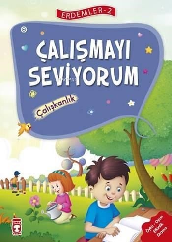 Çalışmayı Seviyorum - Çalışkanlık (7+ Yaş); Erdemler Dizisi - 2