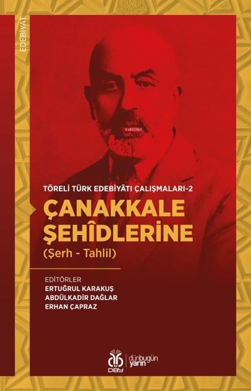 Çanakkale Şehîdlerine (Şerh - Tahlil);Töreli Türk Edebiyatı Çalışmaları - 2