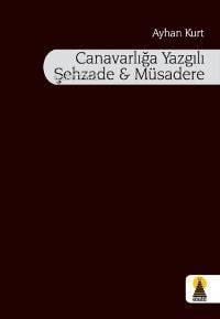 Canavarlığa Yazgılı Şehzade ve Müsadere 