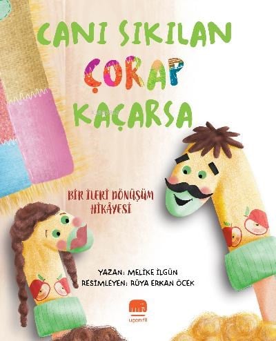Canı Sıkılan Çorap Kaçarsa;Bir İleri Dönüşüm Hayat Hikayesi