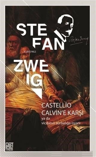 Castellio Calvin'e Karşı ya da Vicdanın Zorbalığa İsyanı