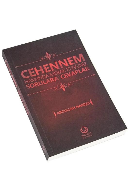Cehennem Hakkında Merak Ettiğiniz Sorulara Cevaplar - Abdullah Nakışçı