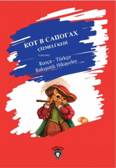 Çizmeli Kedi;Rusça – Türkçe Bakışımlı Hikâyeler