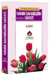 Çocuklar İçin Resimli Hanım Sahabilerin Hayatı