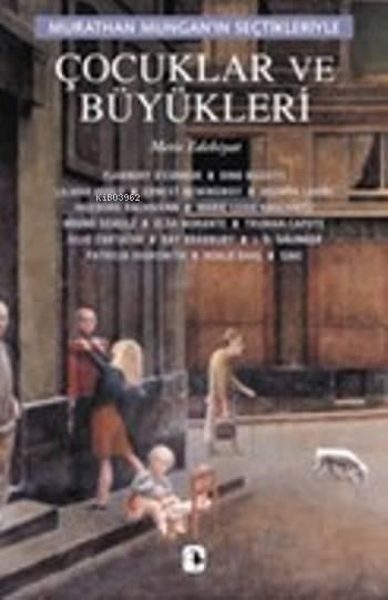 Çocuklar ve Büyükleri; Murathan Mungan'ın Seçtikleriyle