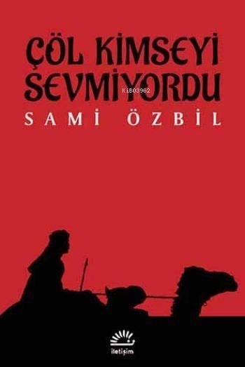 Çöl Kimseyi Sevmiyordu